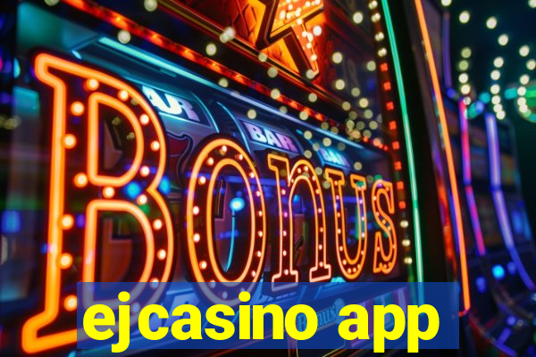 ejcasino app